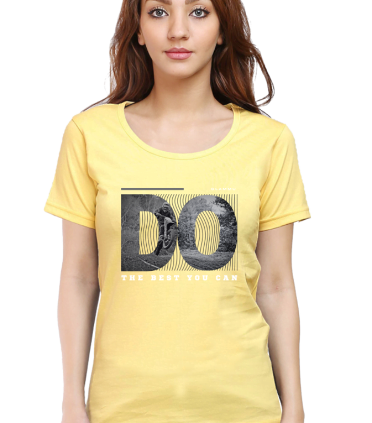 Do the best you can YelloW Female Round Neck Half Sleeve Classic Tees